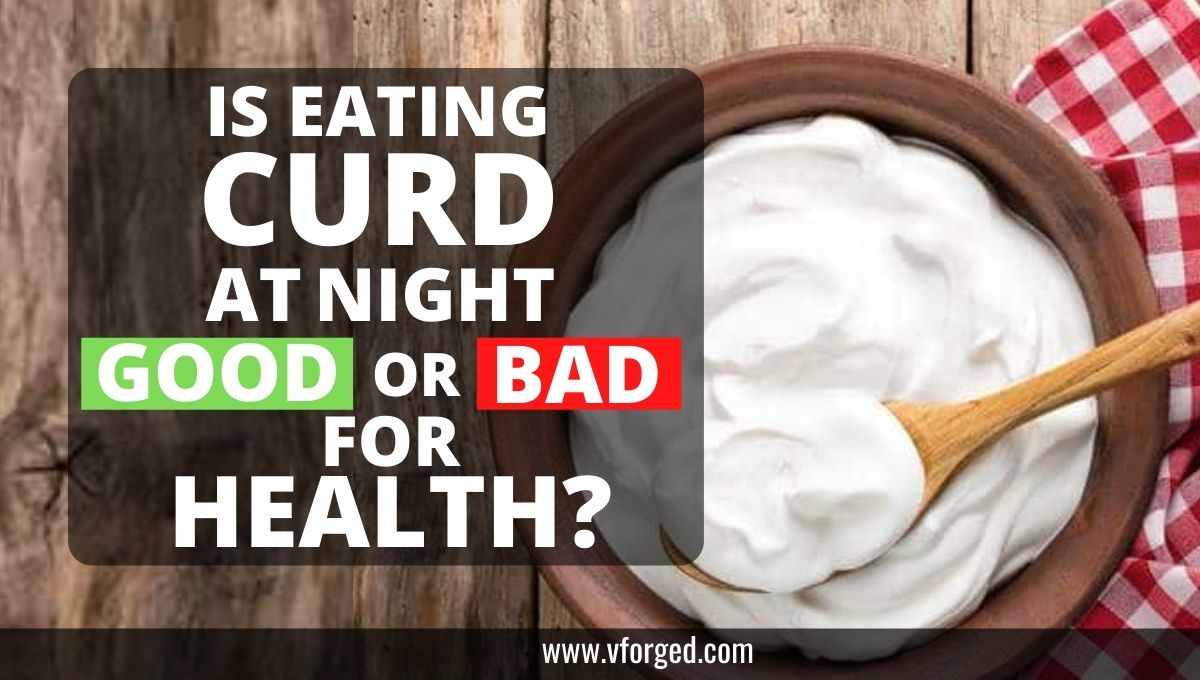 Is Eating Curd at night good or bad? Curd Side effects - VFORGED